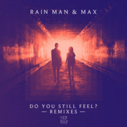 Rain Man & MAX Release “Do You Still Feel?”