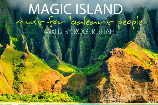 ROGER SHAH PRESENTS MAGIC ISLAND –  MUSIC FOR BALEARIC PEOPLE VOL 11