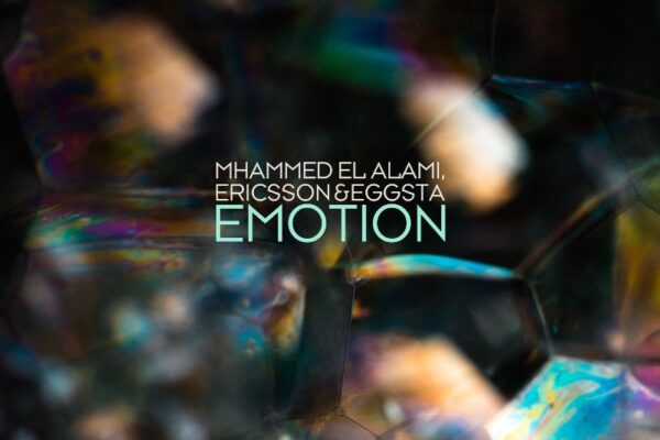 MHAMMED EL ALAMI, ERICSSON & EGGSTA PRESENT THEIR NEW SINGLE “EMOTION”