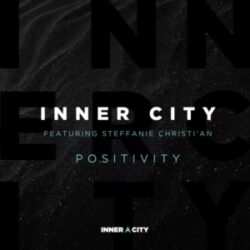 Inner City Return With Vocal House Anthem ‘Positivity’, Featuring Steffanie Christi’an, Including Todd Terry & Chuck Daniels Remixes